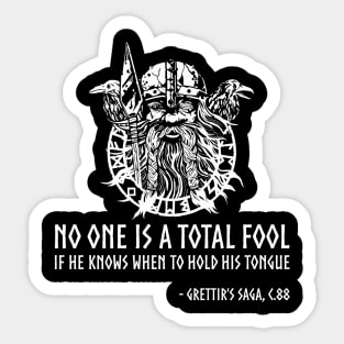 Norse Philosophy Proverb - No one is a total fool if he knows when to hold his tongue. Sticker